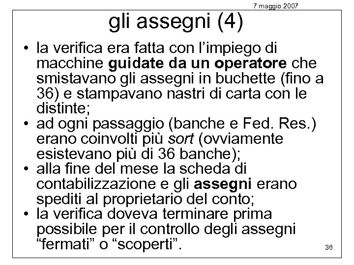 gli assegni (4) 7 maggio 2007 • la verifica era fatta con l’impiego di