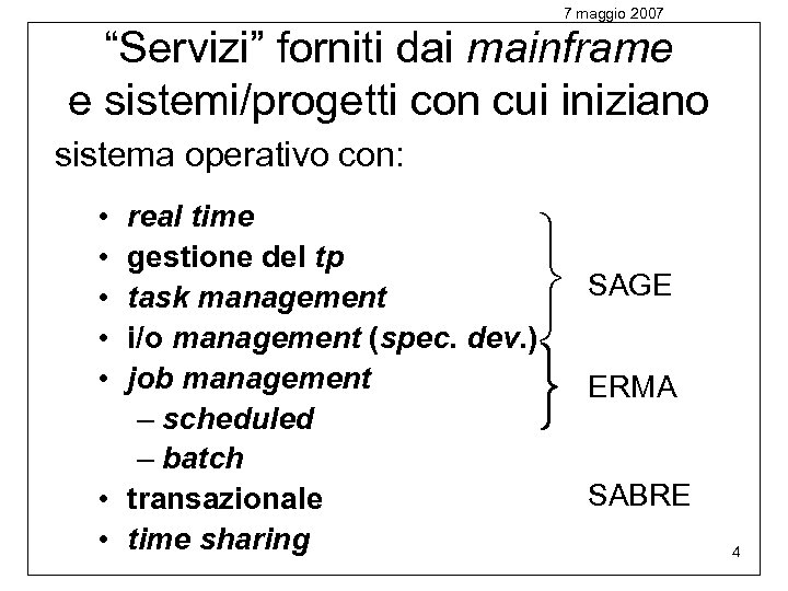 7 maggio 2007 “Servizi” forniti dai mainframe e sistemi/progetti con cui iniziano sistema operativo