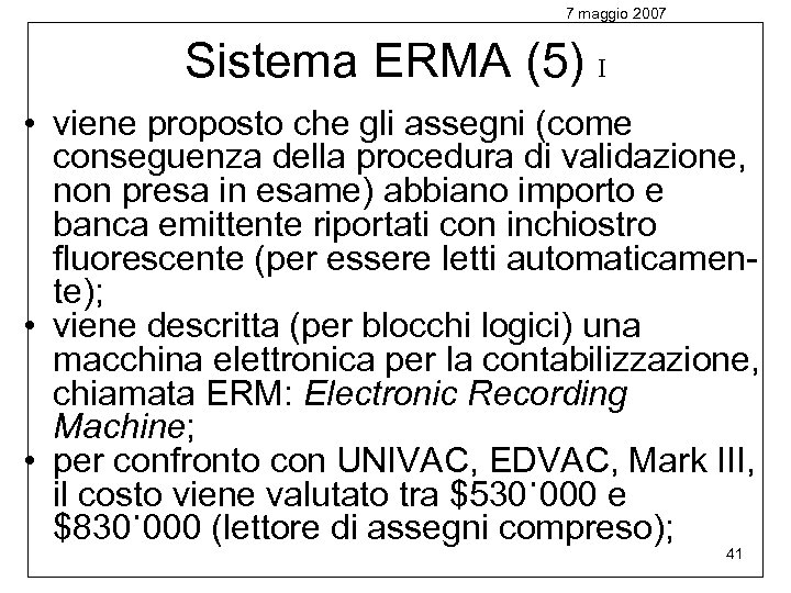 7 maggio 2007 Sistema ERMA (5) I • viene proposto che gli assegni (come
