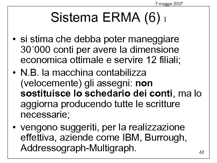 7 maggio 2007 Sistema ERMA (6) I • si stima che debba poter maneggiare
