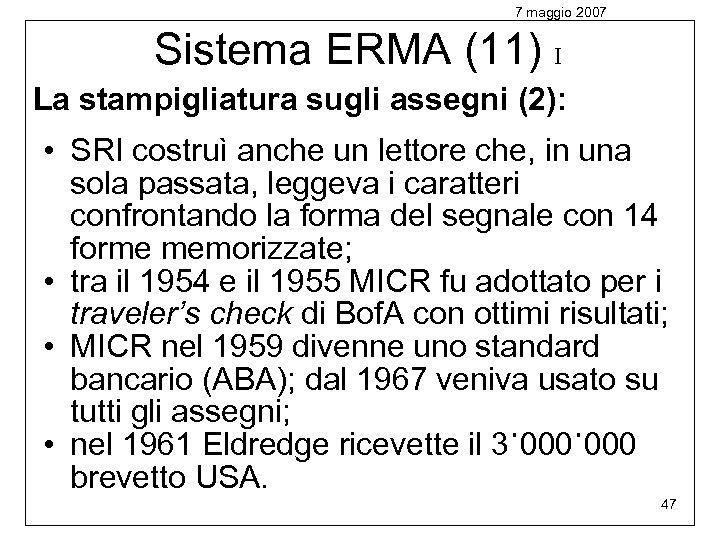 7 maggio 2007 Sistema ERMA (11) I La stampigliatura sugli assegni (2): • SRI