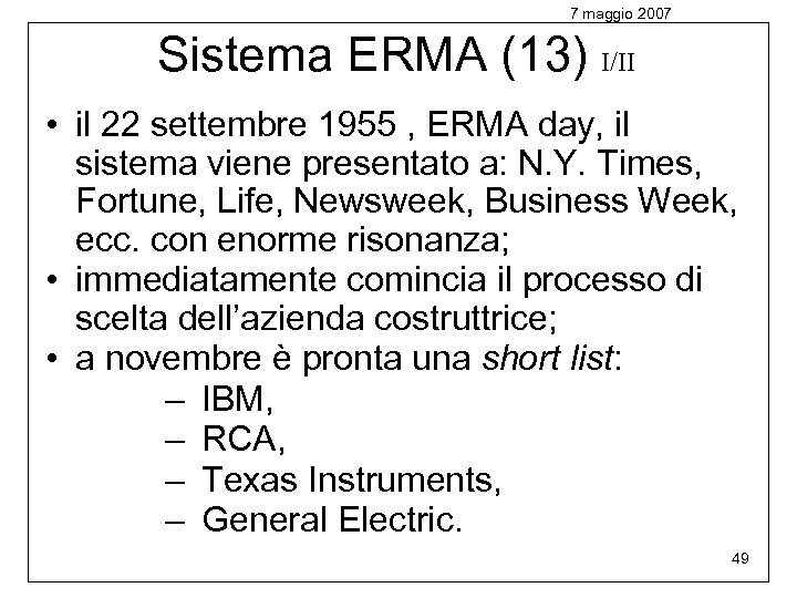 7 maggio 2007 Sistema ERMA (13) I/II • il 22 settembre 1955 , ERMA