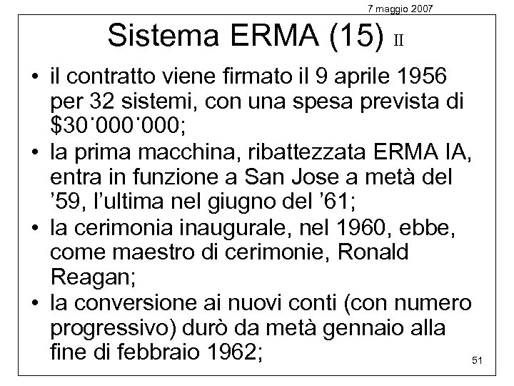 7 maggio 2007 Sistema ERMA (15) II • il contratto viene firmato il 9