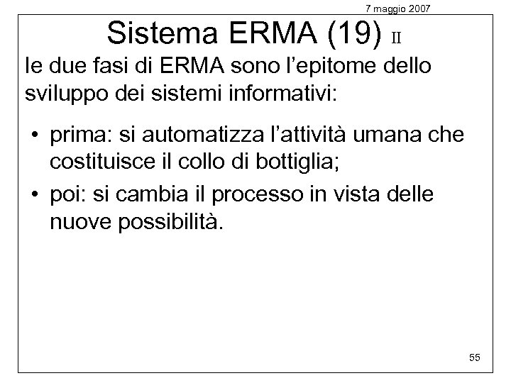 7 maggio 2007 Sistema ERMA (19) II le due fasi di ERMA sono l’epitome