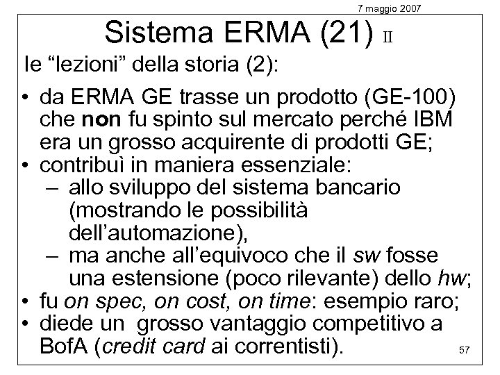 7 maggio 2007 Sistema ERMA (21) II le “lezioni” della storia (2): • da