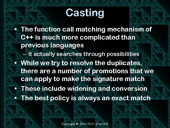 Casting • The function call matching mechanism of C++ is much more complicated than