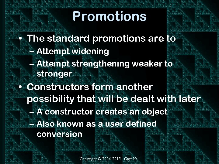 Promotions • The standard promotions are to – Attempt widening – Attempt strengthening weaker