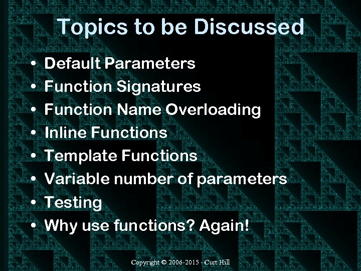 Topics to be Discussed • • Default Parameters Function Signatures Function Name Overloading Inline