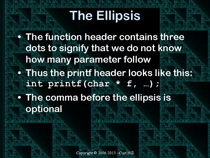 The Ellipsis • The function header contains three dots to signify that we do