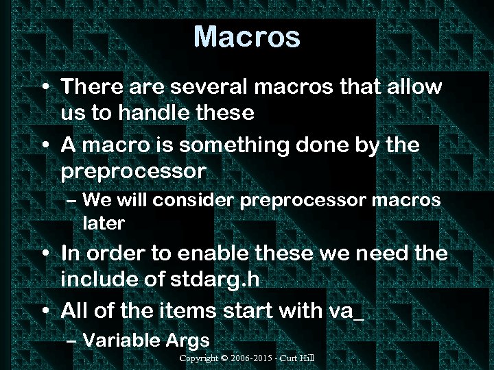 Macros • There are several macros that allow us to handle these • A