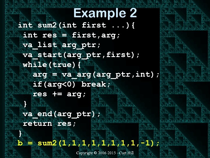 Example 2 int sum 2(int first. . . ){ int res = first, arg;