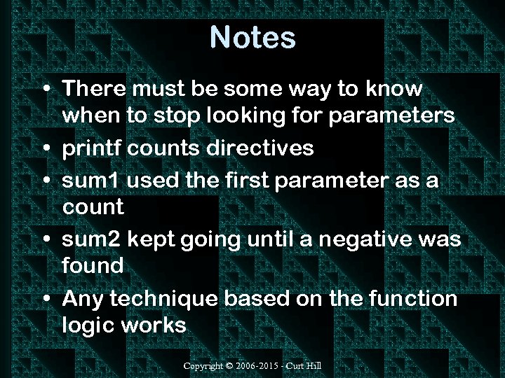 Notes • There must be some way to know when to stop looking for