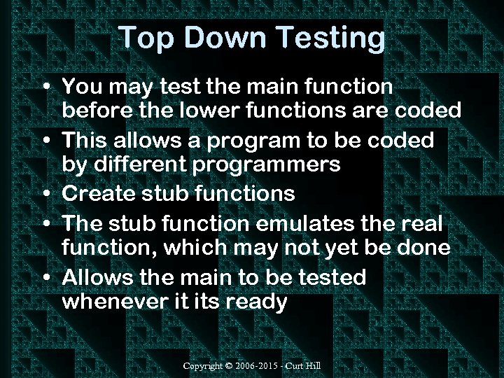 Top Down Testing • You may test the main function before the lower functions