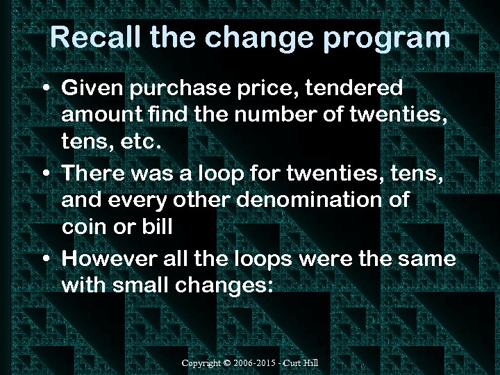 Recall the change program • Given purchase price, tendered amount find the number of