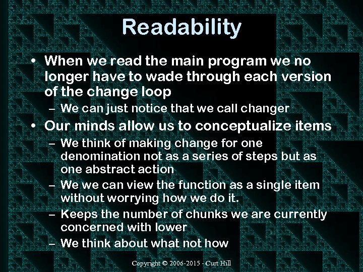 Readability • When we read the main program we no longer have to wade