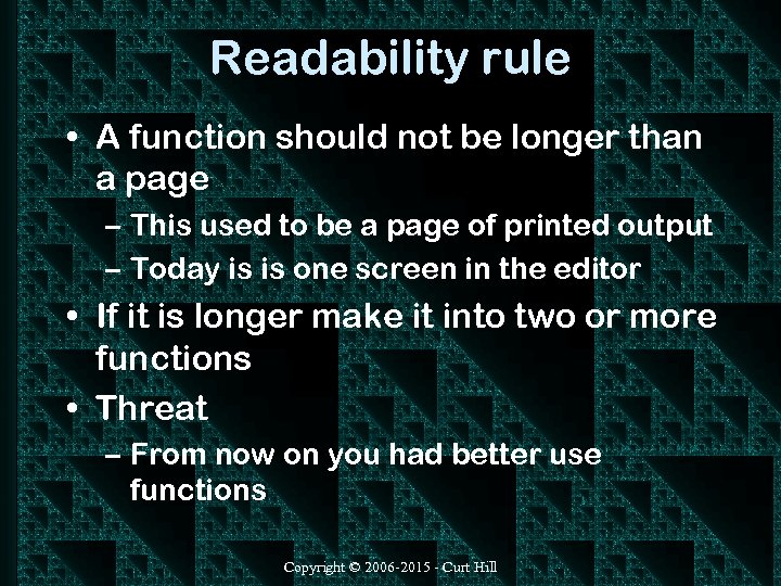 Readability rule • A function should not be longer than a page – This