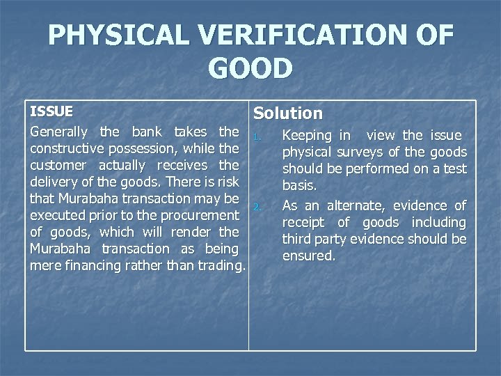 PHYSICAL VERIFICATION OF GOOD ISSUE Generally the bank takes the constructive possession, while the