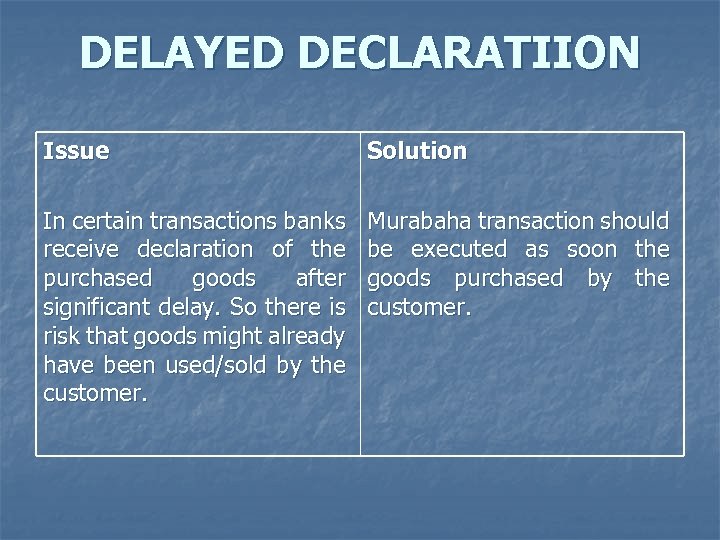 DELAYED DECLARATIION Issue Solution In certain transactions banks receive declaration of the purchased goods