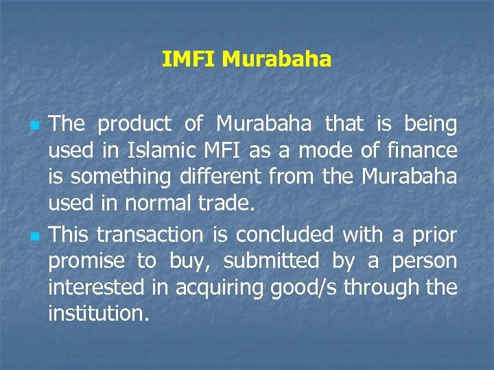 IMFI Murabaha n n The product of Murabaha that is being used in Islamic