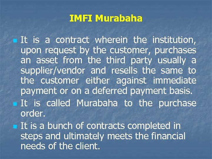 IMFI Murabaha n n n It is a contract wherein the institution, upon request