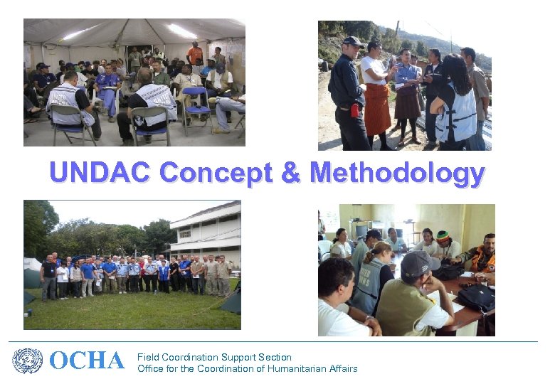 UNDAC Concept & Methodology OCHA Field Coordination Support Section Office for the Coordination of