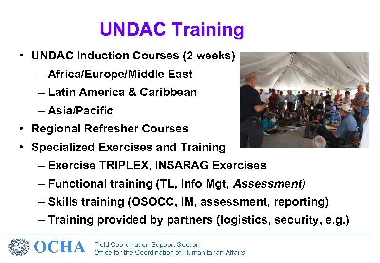 UNDAC Training • UNDAC Induction Courses (2 weeks) – Africa/Europe/Middle East – Latin America