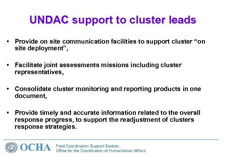 UNDAC support to cluster leads • Provide on site communication facilities to support cluster