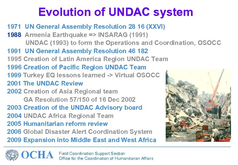 Evolution of UNDAC system 1971 UN General Assembly Resolution 28 16 (XXVI) 1988 Armenia