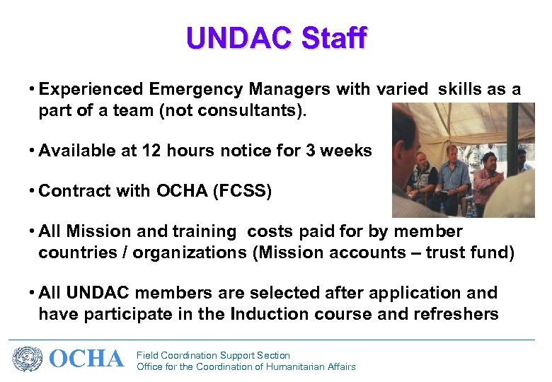 UNDAC Staff • Experienced Emergency Managers with varied skills as a part of a