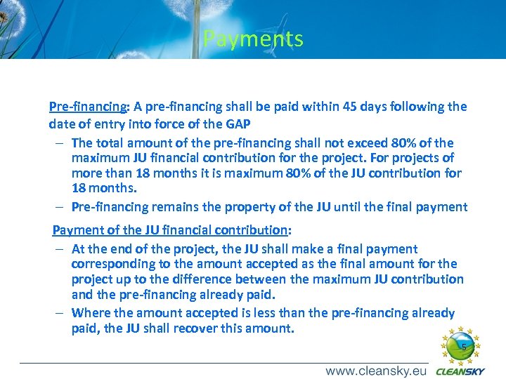 Payments Pre-financing: A pre-financing shall be paid within 45 days following the date of