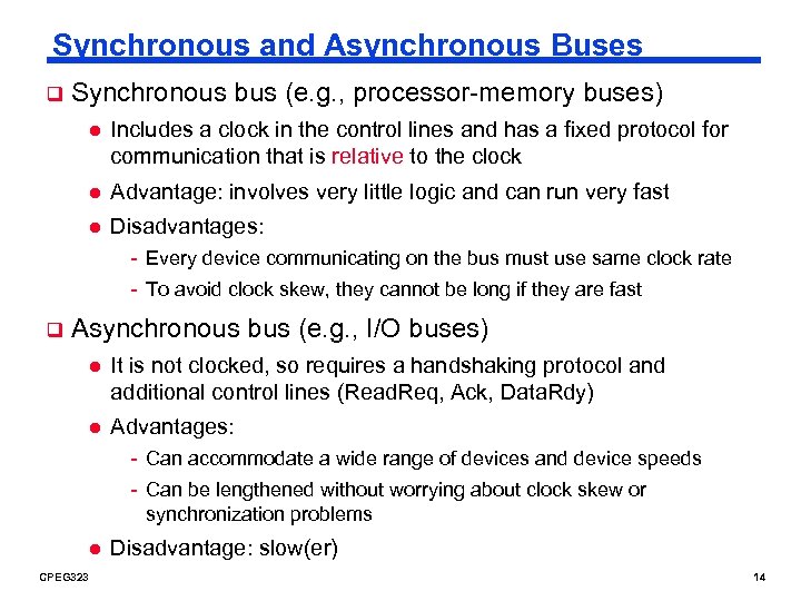 Synchronous and Asynchronous Buses q Synchronous bus (e. g. , processor-memory buses) l Includes