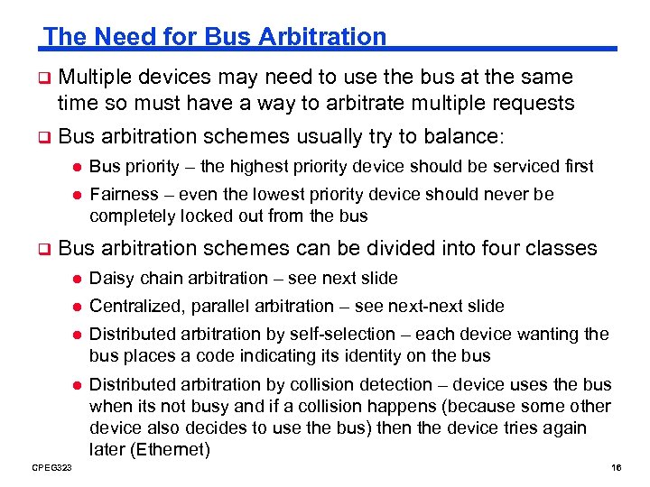 The Need for Bus Arbitration q Multiple devices may need to use the bus
