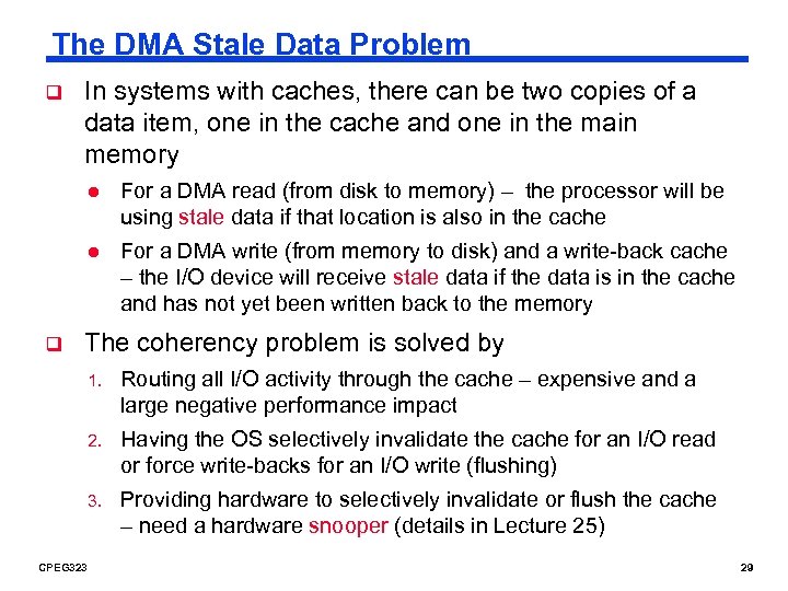 The DMA Stale Data Problem q In systems with caches, there can be two