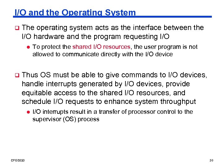 I/O and the Operating System q The operating system acts as the interface between