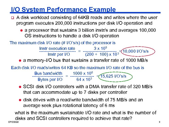 I/O System Performance Example q A disk workload consisting of 64 KB reads and