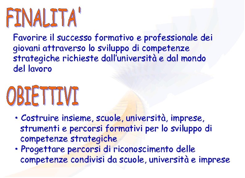 Favorire il successo formativo e professionale dei giovani attraverso lo sviluppo di competenze strategiche