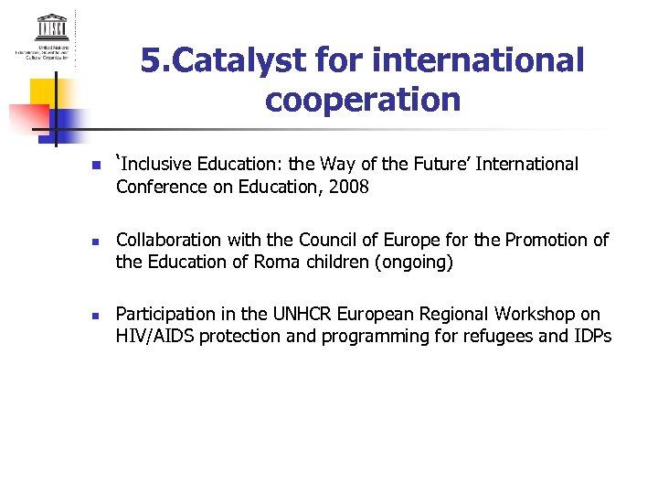 5. Catalyst for international cooperation n ‘Inclusive Education: the Way of the Future’ International