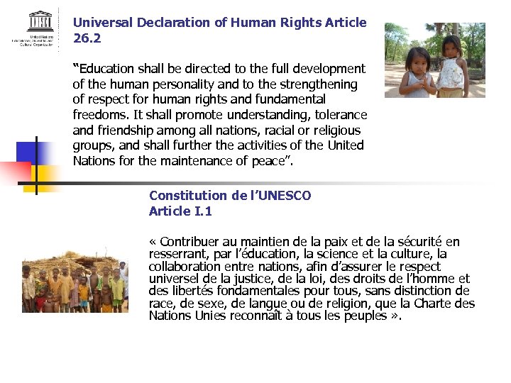 Universal Declaration of Human Rights Article 26. 2 “Education shall be directed to the