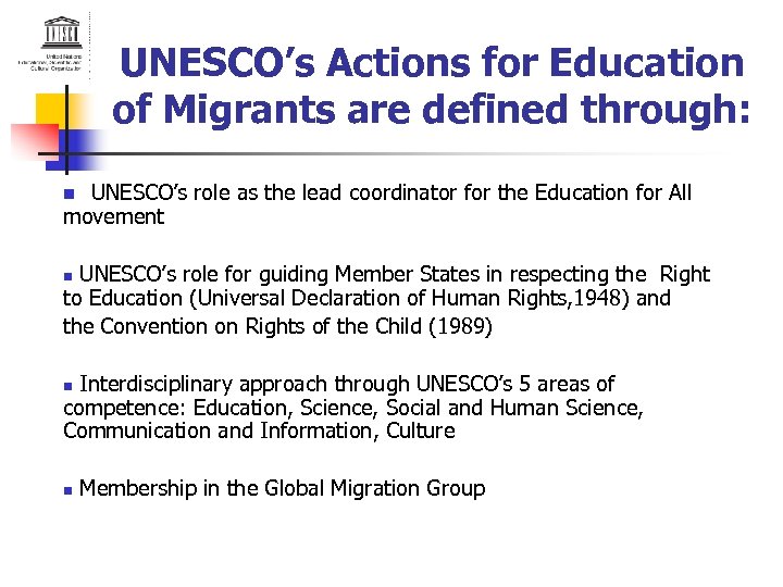 UNESCO’s Actions for Education of Migrants are defined through: n UNESCO’s role as the