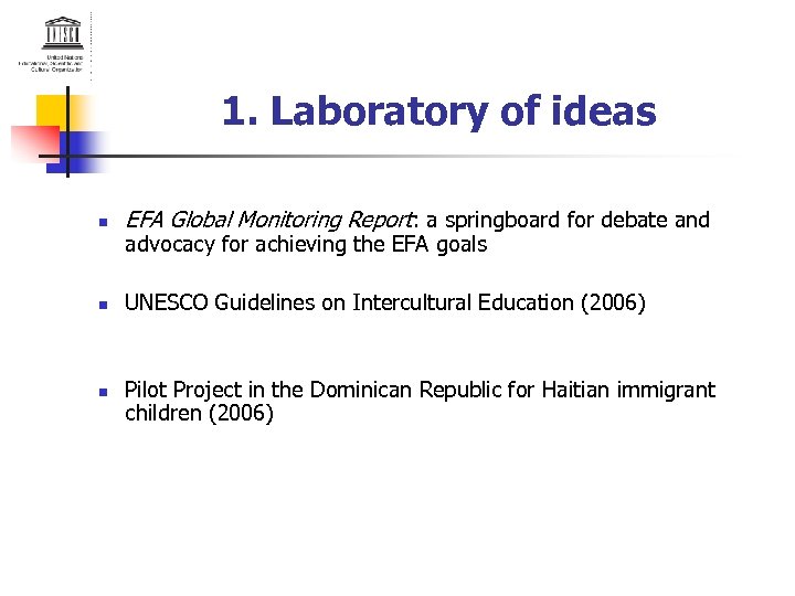 1. Laboratory of ideas n EFA Global Monitoring Report: a springboard for debate and