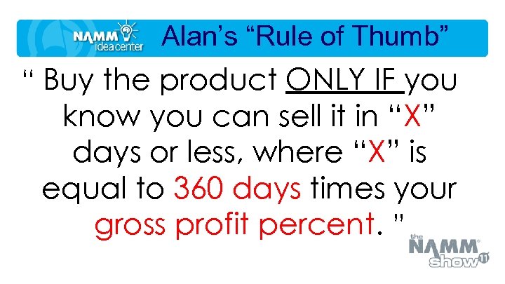 Alan’s “Rule of Thumb” “ Buy the product ONLY IF you know you can