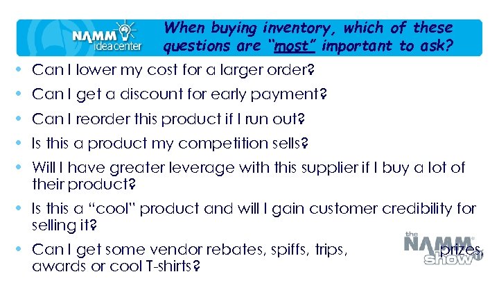 When buying inventory, which of these questions are “most” important to ask? • •