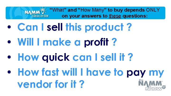 “What” and “How Many” to buy depends ONLY on your answers to these questions: