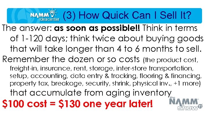 (3) How Quick Can I Sell It? The answer: as soon as possible!! Think