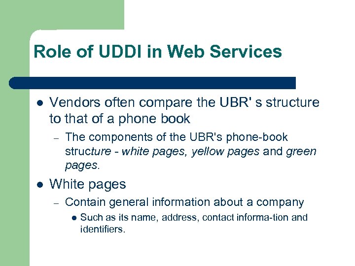 Role of UDDI in Web Services l Vendors often compare the UBR' s structure