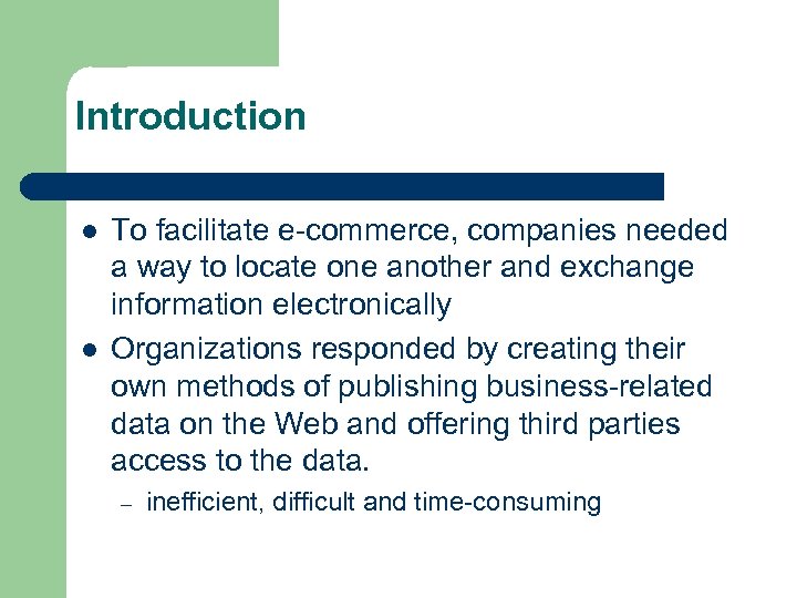 Introduction l l To facilitate e commerce, companies needed a way to locate one