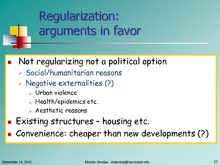 Regularization: arguments in favor n Not regularizing not a political option ü ü Social/humanitarian