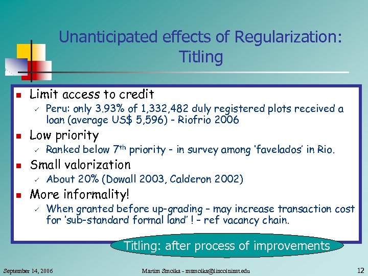 Unanticipated effects of Regularization: Titling n Limit access to credit ü n Low priority