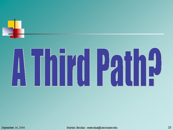September 14, 2006 Martim Smolka - msmolka@lincolninst. edu 16 