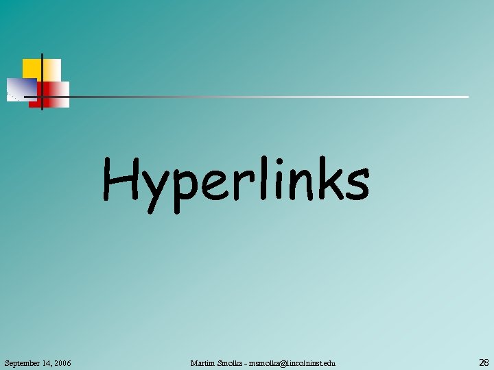 Hyperlinks September 14, 2006 Martim Smolka - msmolka@lincolninst. edu 28 